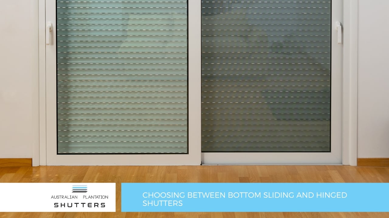 Choosing Between Bottom Sliding and Hinged Shutters