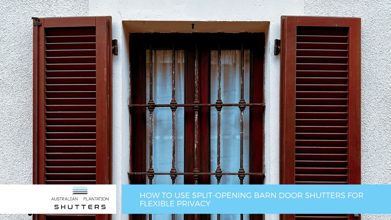 How to Use Split-Opening Barn Door Shutters for Flexible Privacy