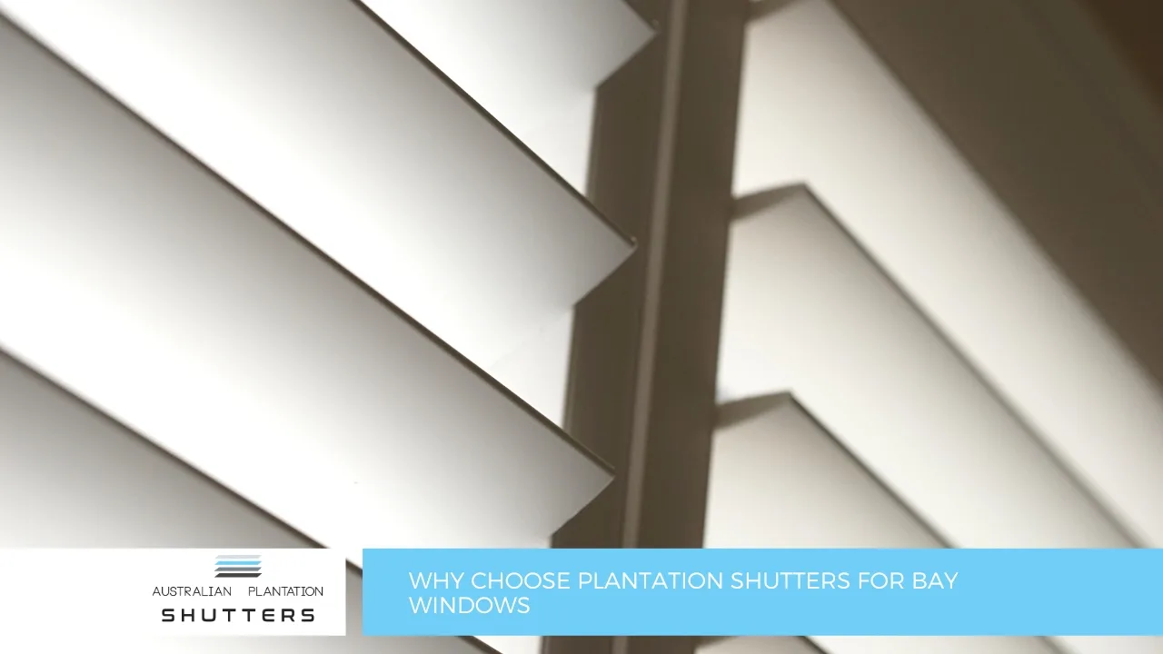 Why Choose Plantation Shutters for Bay Windows